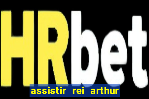 assistir rei arthur 2004 topflix